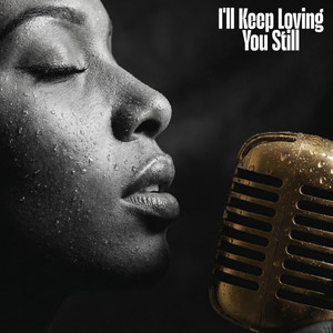 I’ll Keep Loving You Still