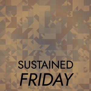 Sustained Friday