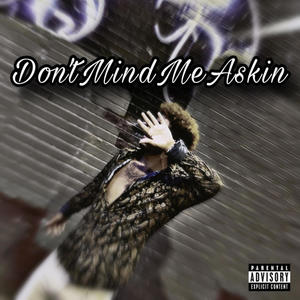 Don't Mind Me Askin (Explicit)