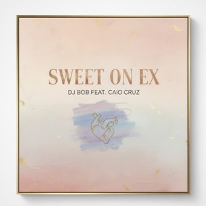 Sweet On Ex (Explicit)