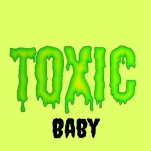 Toxic Baby (Explicit)