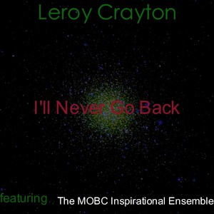 I'll Never Go Back (feat. Mobc Inspirational Ensemble)