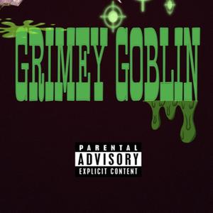 Grimey Goblin (Explicit)