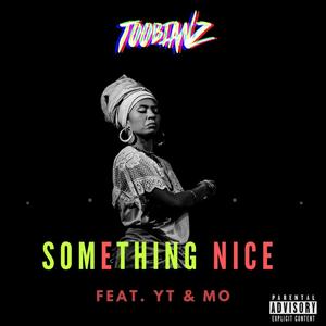 Something Nice (feat. YT & MO) [Explicit]