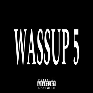 WASSUP 5 (Explicit)