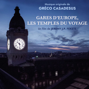 Gares d'Europe, les temples du voyage (Musique originale du film)