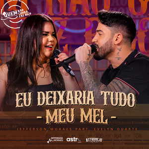 Eu Deixaria Tudo / Meu Mel