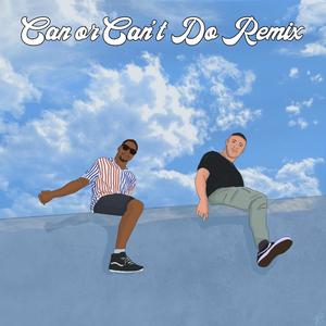 Can Or Can't Do (Remix)