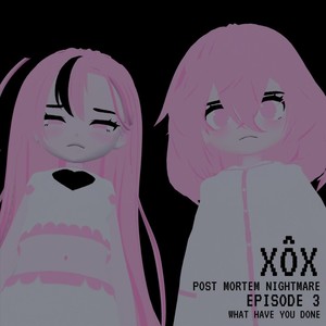 What Have You Done (XÔX Post Mortem Nightmare Episode 3) (Explicit)