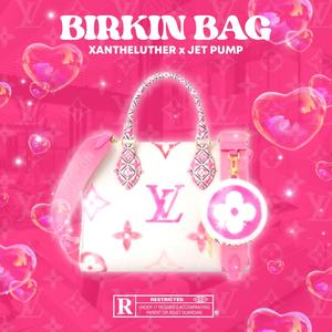 Birkin Bag (feat. Jet Pump) [Explicit]