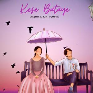 Kese Bataye (feat. Kirti Gupta)