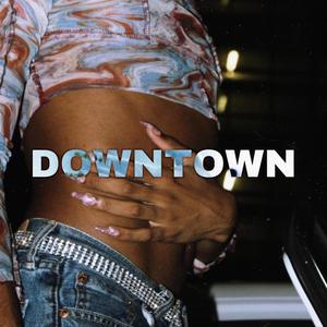 DOWNTOWN (Explicit)
