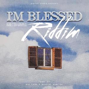 I'm Blessed Riddim (Ghetto Gospel)