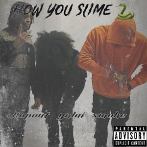 How you slime (feat. Smoke & Ynlai) [Explicit]