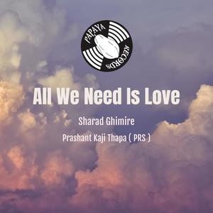 All We Need Is Love (feat. Prashant Kaji Thapa PRS) (Explicit)