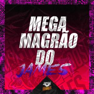 Mega Magrão do James (Explicit)