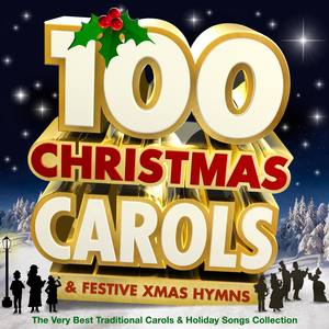 100 Christmas Carols & Festive Xmas Hymns - The Very Best Traditional Carols & Holiday Songs Collect