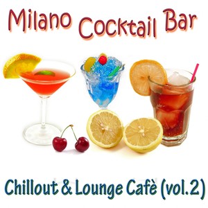 Milano Cocktail Bar - Chillout & Lounge Cafè, Vol. 2