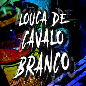 LOUCA DE CAVALO BRANCO (Explicit)