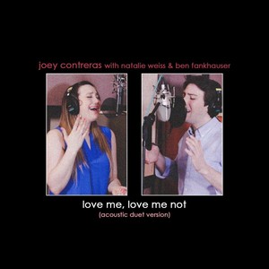 Love Me, Love Me Not (Acoustic Duet Version) [feat. Natalie Weiss & Ben Fankhauser]