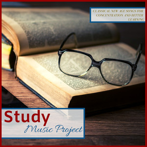 Study Music Project - Classical New Age Songs for Concentration and Better Learning