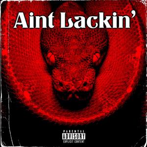 Aint Lackin' (feat. DWIN) [Explicit]