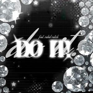 Do It! (feat. Rabid Ratish) (Explicit)