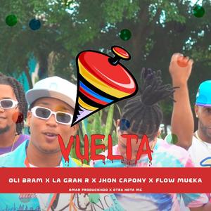 Vuelta(feat. Oli Bram, La Gran R, Jhon Capony & Flow Mueka) (Explicit)