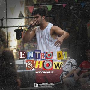 ENTRO AL SHOW (MIDDHALF)