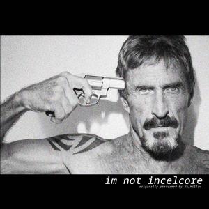 im not incelcore (Explicit)