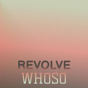 Revolve Whoso