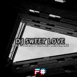 DJ SWEET LOVE X DJ DYNASTY SLOW MENGKANE