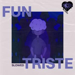 FUN MAIS TRISTE (Slowed)