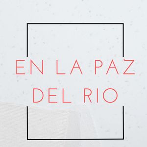 En La Paz Del Rio