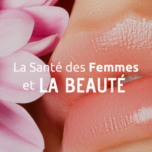 La Santé des Femmes et la Beauté