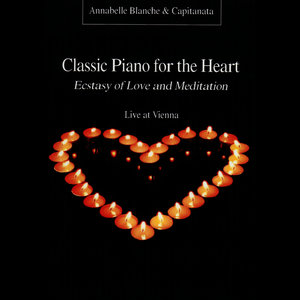Classic Piano for the Heart - Ecstasy of Love and Meditation