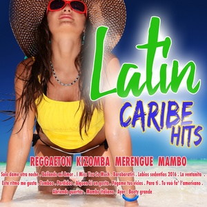 Latin Caribe Hits (Reggaeton, Kizomba, Merengue, Mambo)