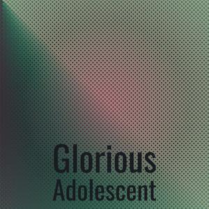 Glorious Adolescent