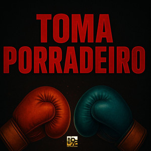 Toma Porradeiro (Explicit)
