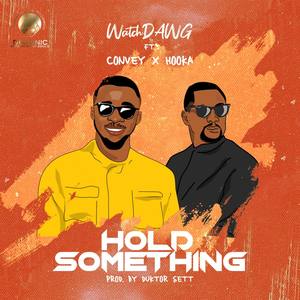 Hold Something feat. (Convey & Hooka)