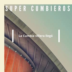 La Cumbia Villera Llego