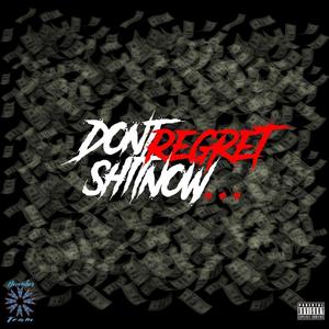 Don't Regret **** Now.... (Explicit)