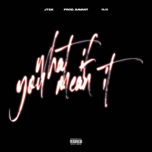 What If You Mean It (Explicit)