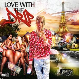 Love with the drip (Explicit)