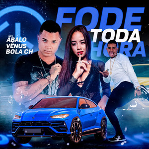 Fode Toda Hora (Explicit)