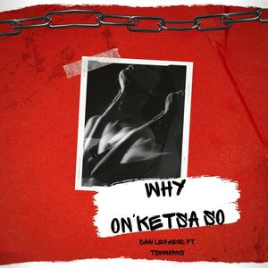 Why onketsa so (feat. Tshwarks) [Explicit]