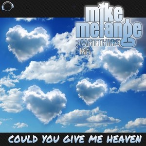 Mike Melange - Could You Give Me Heaven (Deep Melange vs. Last Hit Remix Edit)