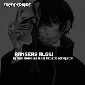 DJ SAD DONG SA KAN SELALU MENJAUH BANGERS SLOW