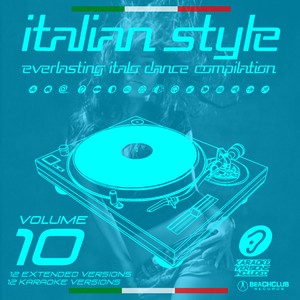 Italian Style Everlasting Italo Dance Compilation, Vol. 10