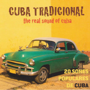 Cuba Tradicional (The Real Sound of Cuba)